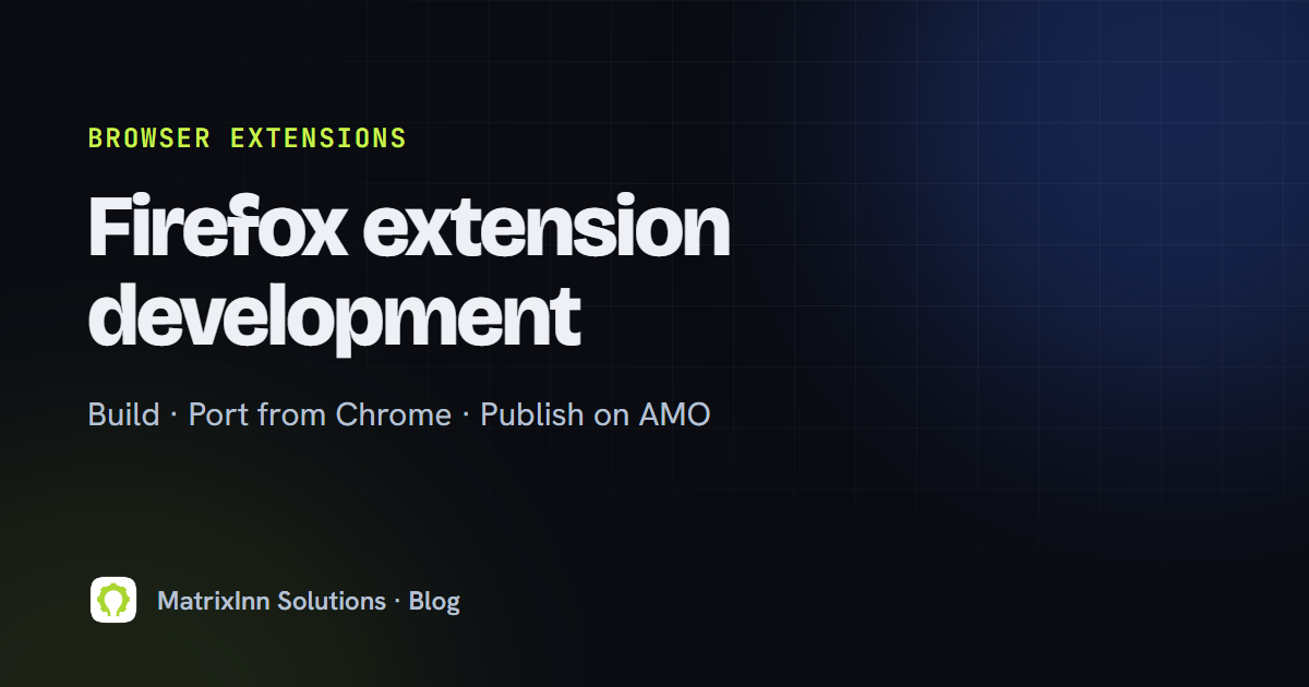 Firefox Extension Development in 2026: Build, Port, Publish